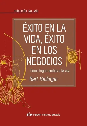 Éxito en la vida, éxito en los negocios. Cómo lograr ambos a la vez, 2009